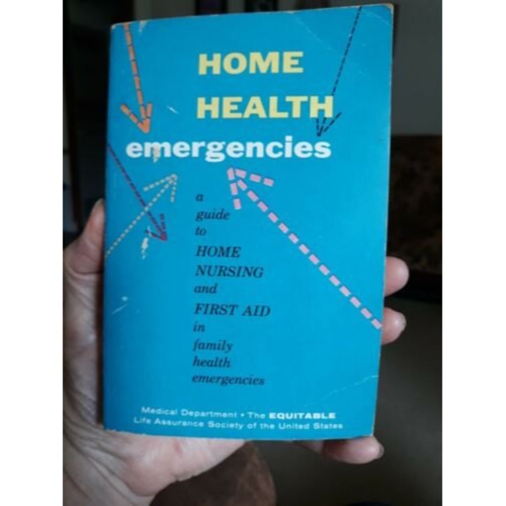 Home Health Emergencies A Guide To Home Nursing And First Aid In Family...